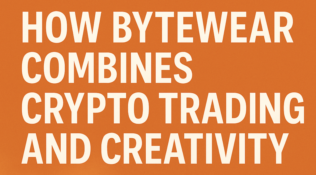 How Bytewear Combines Crypto Trading and Creativity