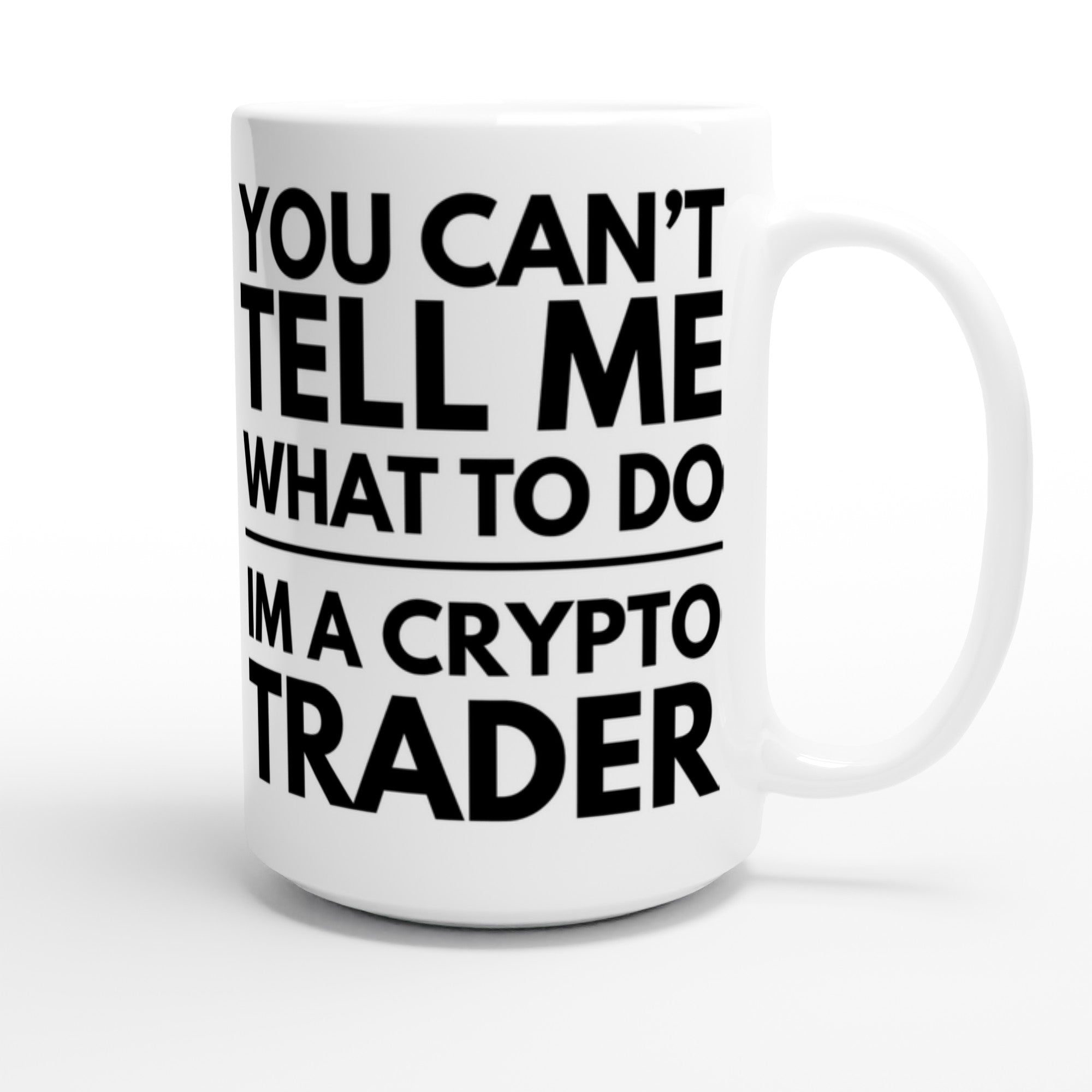 White mug with black text 'You can't tell me what to do I'm a crypto trader' on a white background
