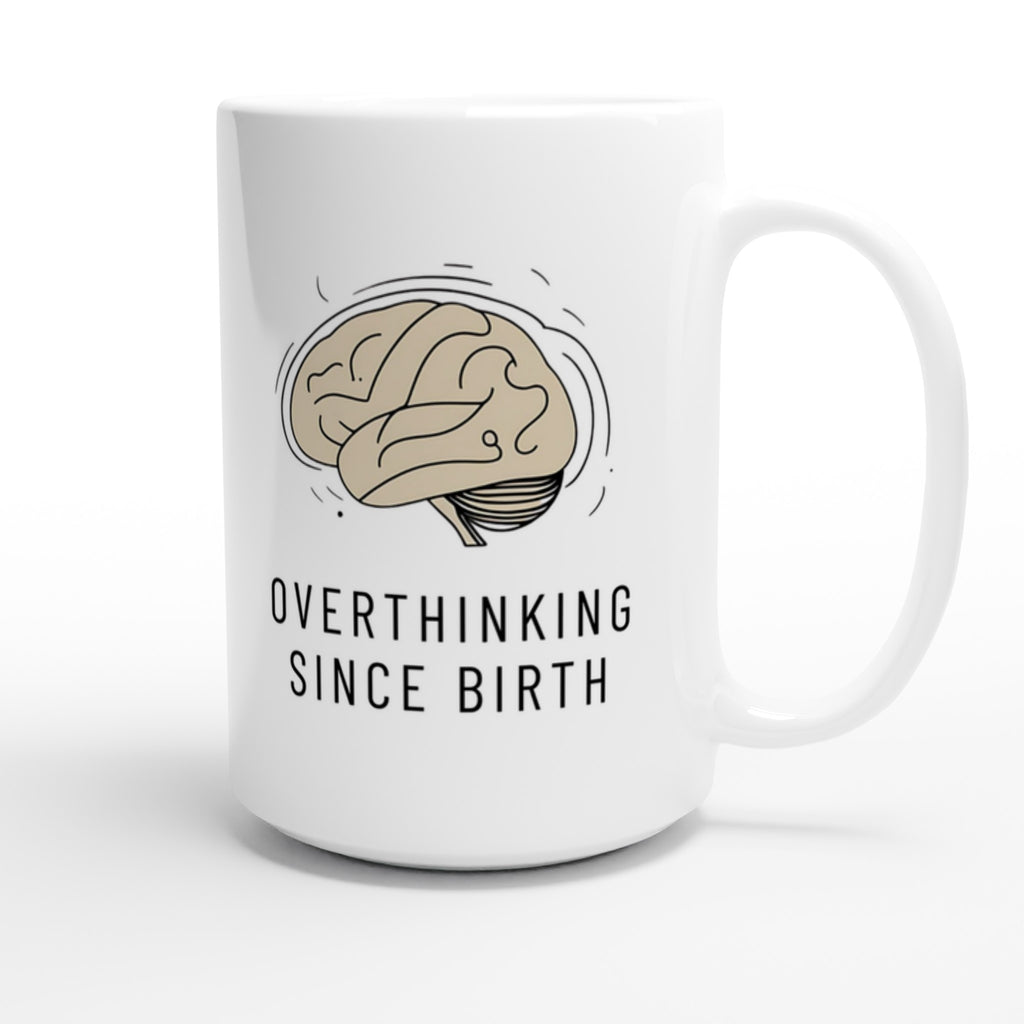 White mug with brain graphic and 'Overthinking Since Birth' text on a white background