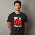Now or Never Motivational Cotton Heavyweight Unisex T-Shirt