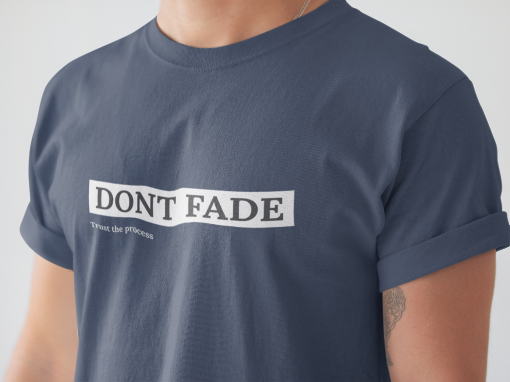 Motivational "Don't Fade, Trust the Process" Unisex Cotton T-Shirt