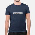 Navy blue t-shirt with 'DON'T FADE' text on a white background
